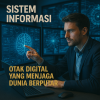 Sistem Informasi – Otak Digital yang Menjaga Dunia Berputar
